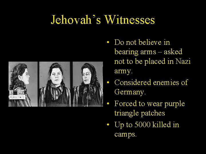 Jehovah’s Witnesses • Do not believe in bearing arms – asked not to be