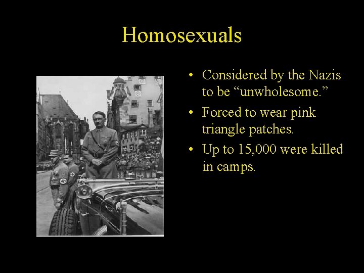 Homosexuals • Considered by the Nazis to be “unwholesome. ” • Forced to wear