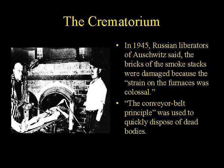 The Crematorium • In 1945, Russian liberators of Auschwitz said, the bricks of the