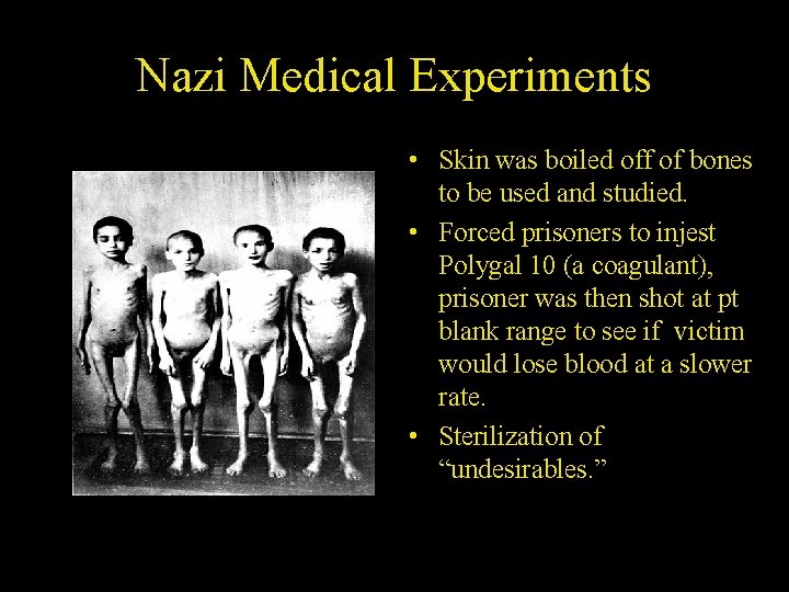 Nazi Medical Experiments • Skin was boiled off of bones to be used and