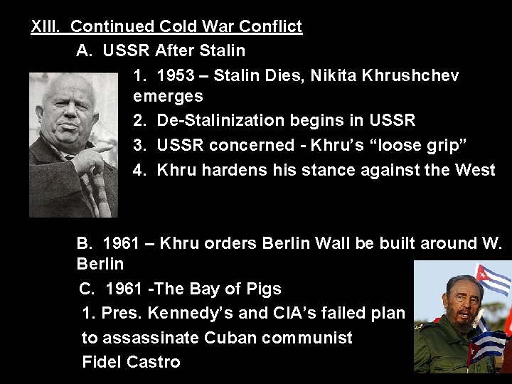 XIII. Continued Cold War Conflict A. USSR After Stalin 1. 1953 – Stalin Dies,