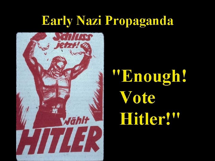 Early Nazi Propaganda "Enough! Vote Hitler!" 