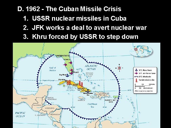 D. 1962 - The Cuban Missile Crisis 1. USSR nuclear missiles in Cuba 2.