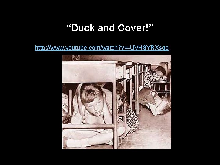 “Duck and Cover!” http: //www. youtube. com/watch? v=-UVH 8 YRXsqo 