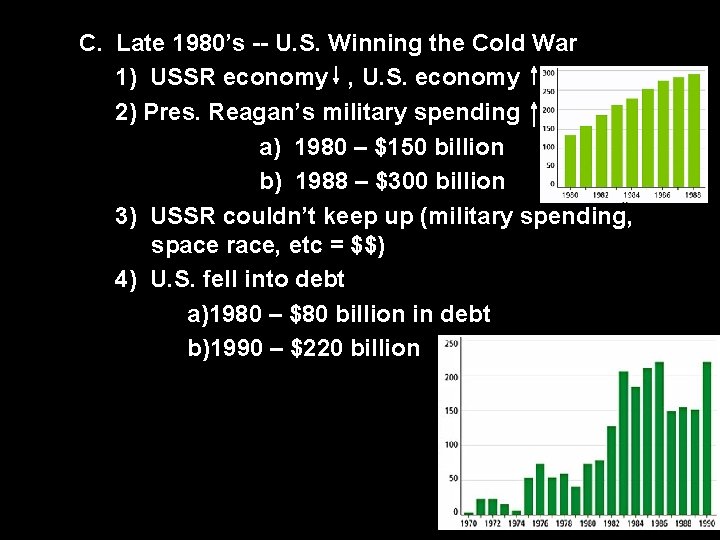 C. Late 1980’s -- U. S. Winning the Cold War 1) USSR economy ,