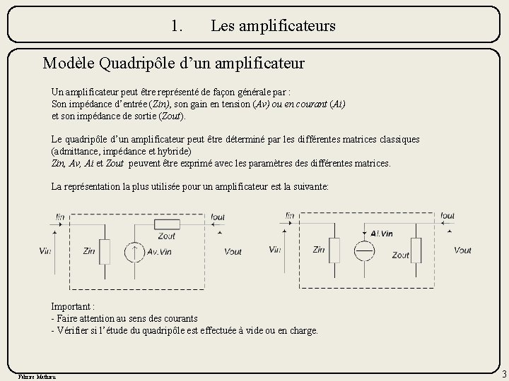 1. Les amplificateurs Modèle Quadripôle d’un amplificateur Un amplificateur peut être représenté de façon