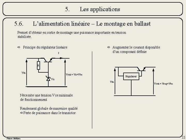 5. 5. 6. Les applications L’alimentation linéaire – Le montage en ballast Permet d’obtenir