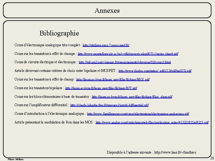 Annexes Bibliographie Cours d’électronique analogique très complet : http: //philippe. roux. 7. perso. neuf.