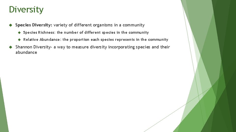 Diversity Species Diversity: variety of different organisms in a community Species Richness: the number