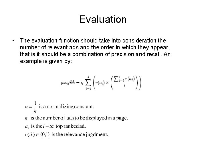 Evaluation • The evaluation function should take into consideration the number of relevant ads