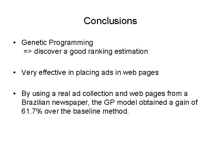 Conclusions • Genetic Programming => discover a good ranking estimation • Very effective in