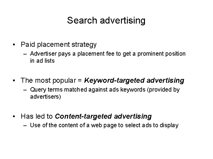 Search advertising • Paid placement strategy – Advertiser pays a placement fee to get