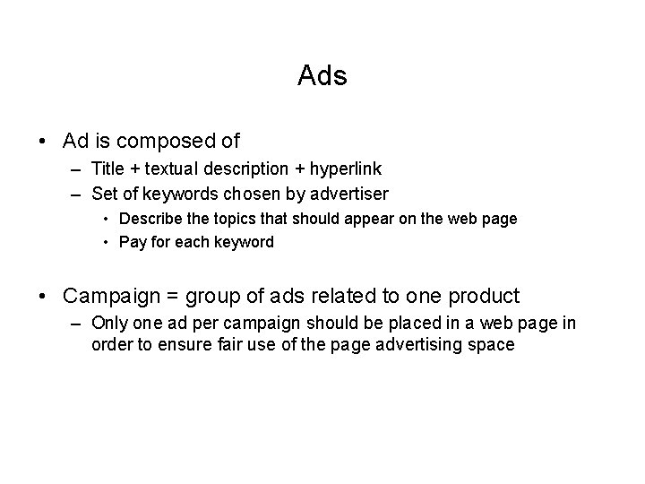 Ads • Ad is composed of – Title + textual description + hyperlink –