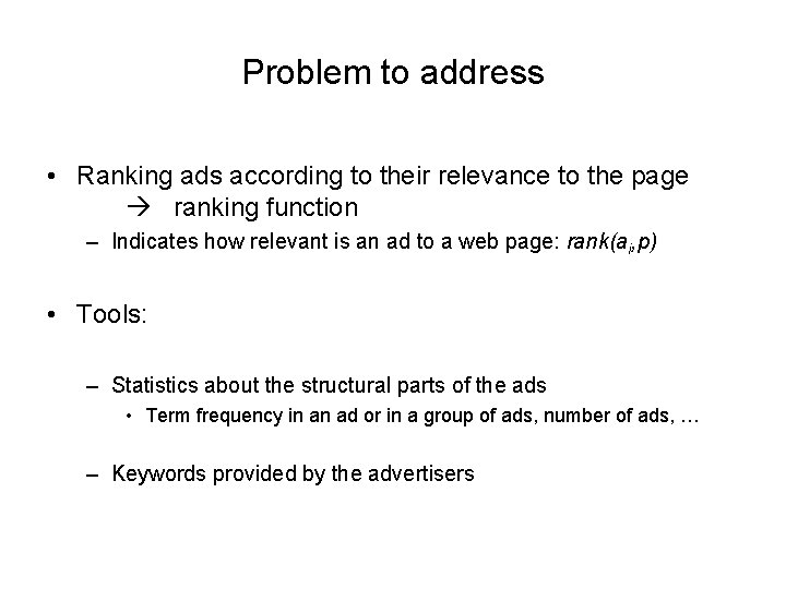 Problem to address • Ranking ads according to their relevance to the page ranking