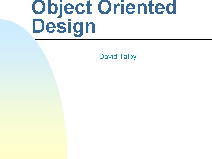 Object Oriented Design David Talby 