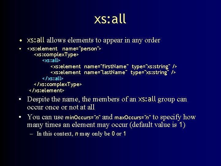 xs: all • xs: allows elements to appear in any order • <xs: element