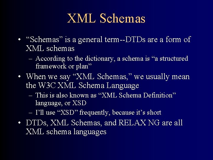 XML Schemas • “Schemas” is a general term--DTDs are a form of XML schemas