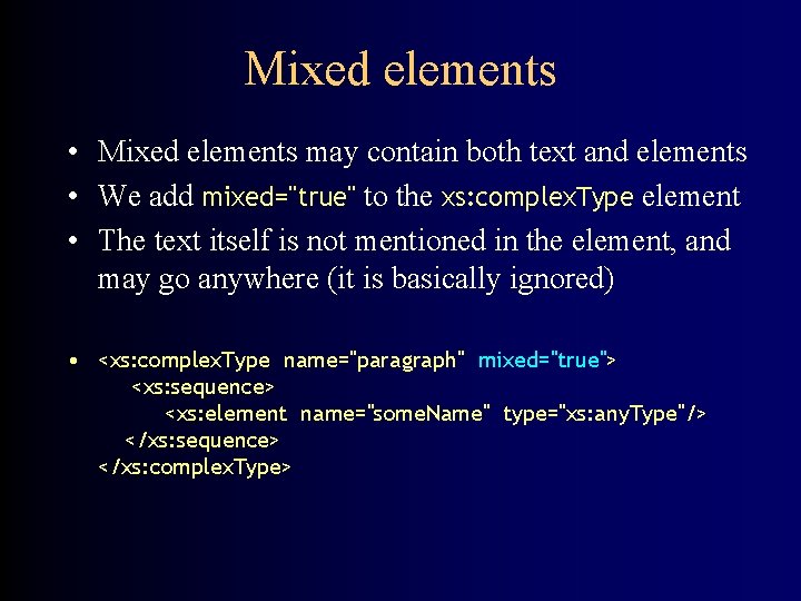 Mixed elements • Mixed elements may contain both text and elements • We add