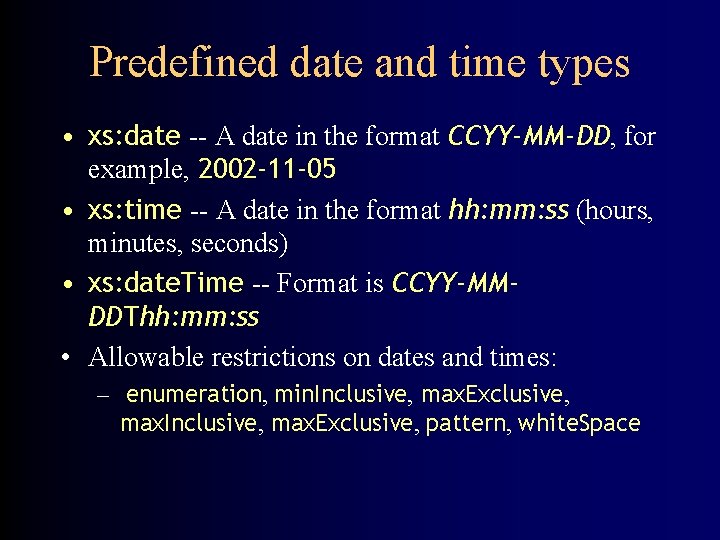 Predefined date and time types • xs: date -- A date in the format