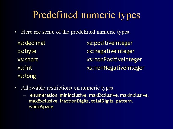 Predefined numeric types • Here are some of the predefined numeric types: xs: decimal