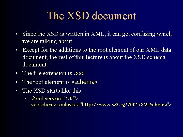 The XSD document • Since the XSD is written in XML, it can get