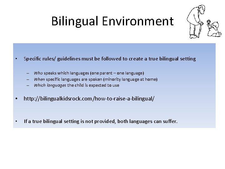 Bilingual Environment • Specific rules/ guidelines must be followed to create a true bilingual