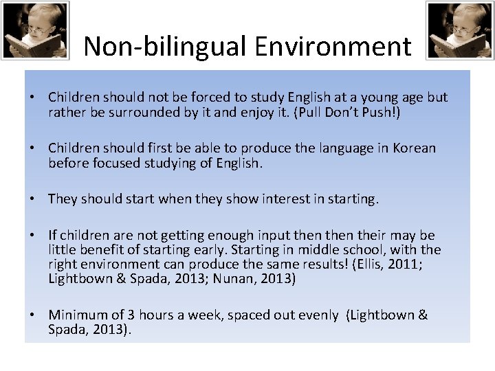 Non-bilingual Environment • Children should not be forced to study English at a young