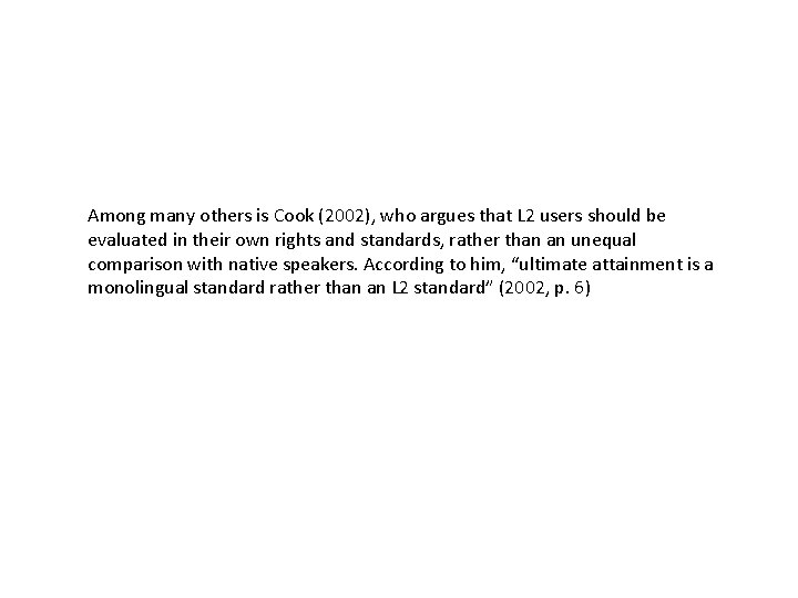 Among many others is Cook (2002), who argues that L 2 users should be