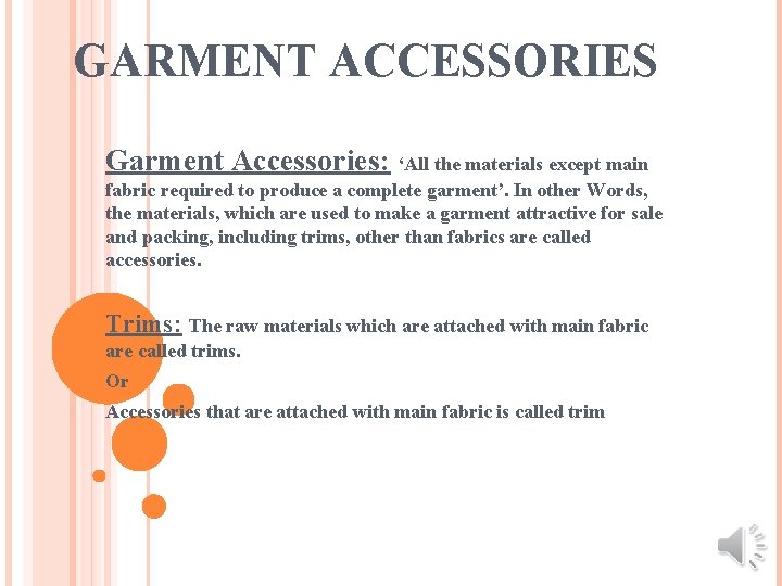 GARMENT ACCESSORIES Garment Accessories: ‘All the materials except main fabric required to produce a