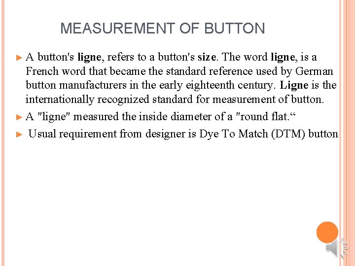 MEASUREMENT OF BUTTON ►A button's ligne, refers to a button's size. The word ligne,