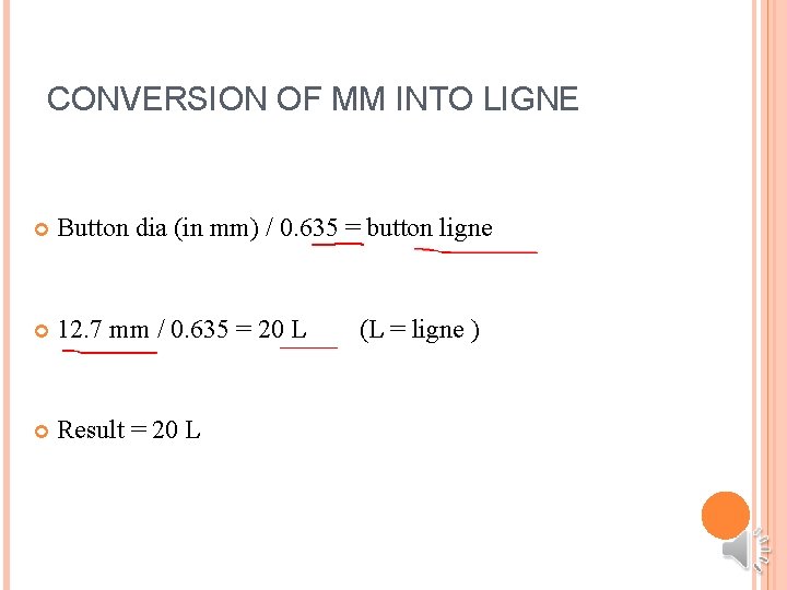 CONVERSION OF MM INTO LIGNE Button dia (in mm) / 0. 635 = button