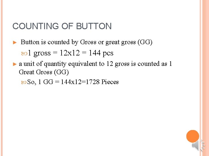COUNTING OF BUTTON ► Button is counted by Gross or great gross (GG) 1