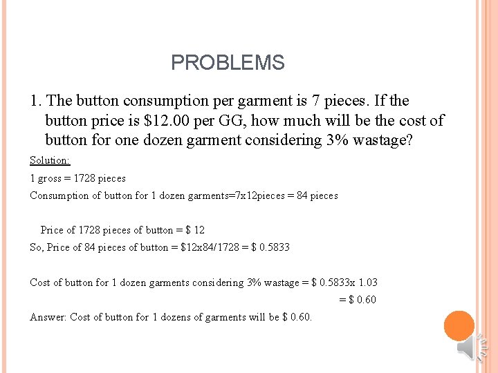 PROBLEMS 1. The button consumption per garment is 7 pieces. If the button price