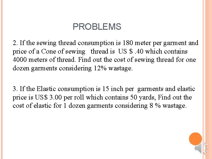 PROBLEMS 2. If the sewing thread consumption is 180 meter per garment and price
