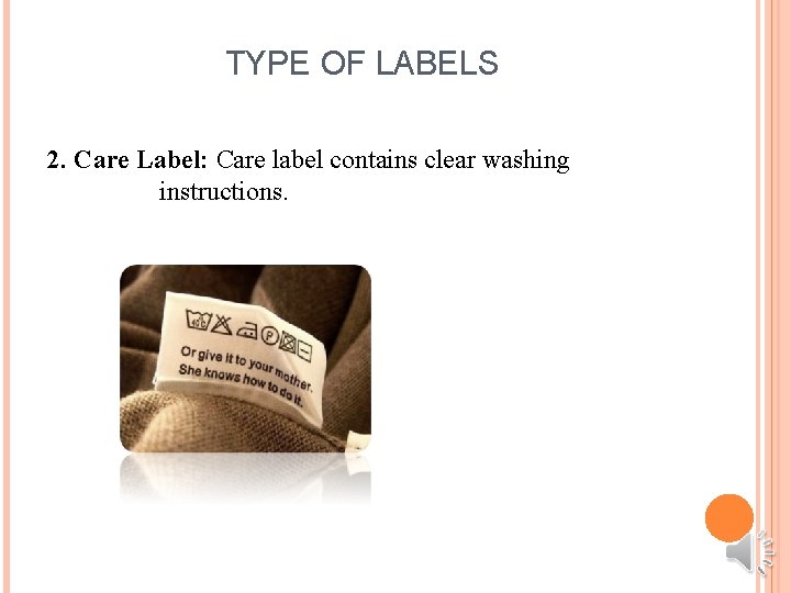 TYPE OF LABELS 2. Care Label: Care label contains clear washing instructions. 