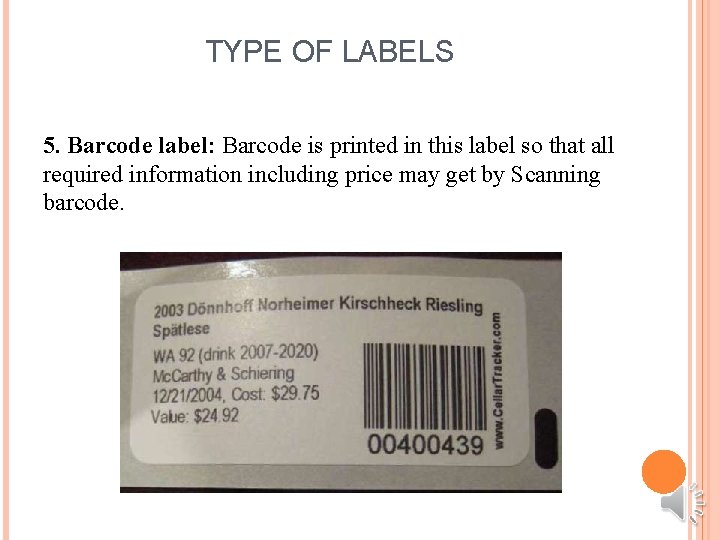 TYPE OF LABELS 5. Barcode label: Barcode is printed in this label so that