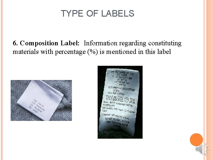 TYPE OF LABELS 6. Composition Label: Information regarding constituting materials with percentage (%) is