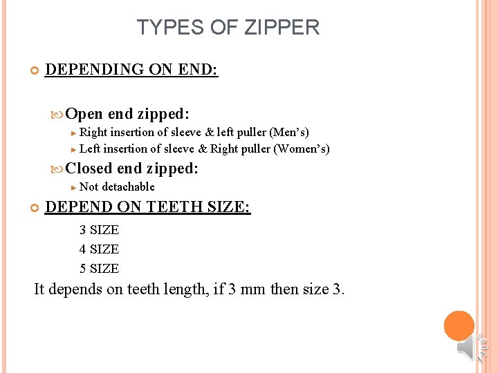 TYPES OF ZIPPER DEPENDING ON END: Open end zipped: ► Right insertion of sleeve