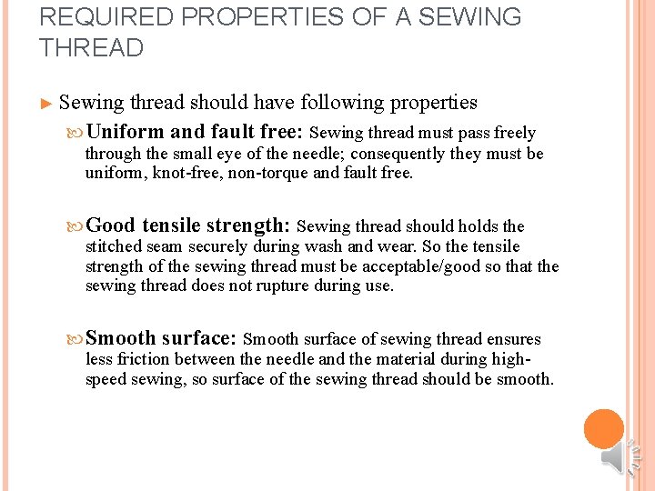 REQUIRED PROPERTIES OF A SEWING THREAD ► Sewing thread should have following properties Uniform
