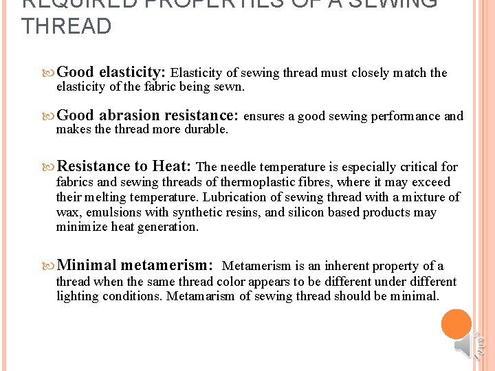 REQUIRED PROPERTIES OF A SEWING THREAD Good elasticity: Elasticity of sewing thread must closely