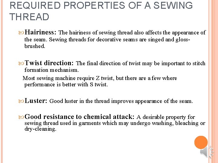 REQUIRED PROPERTIES OF A SEWING THREAD Hairiness: The hairiness of sewing thread also affects