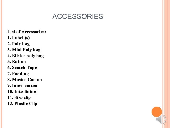 ACCESSORIES List of Accessories: 1. Label (s) 2. Poly bag 3. Mini Poly bag