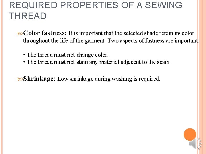 REQUIRED PROPERTIES OF A SEWING THREAD Color fastness: It is important that the selected