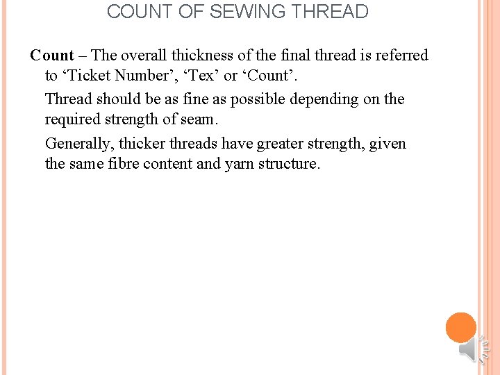 COUNT OF SEWING THREAD Count – The overall thickness of the final thread is