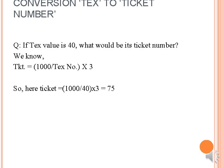 CONVERSION ‘TEX’ TO ‘TICKET NUMBER’ Q: If Tex value is 40, what would be