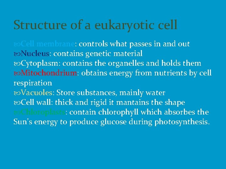 Structure of a eukaryotic cell Cell membrane: controls what passes in and out Nucleus: