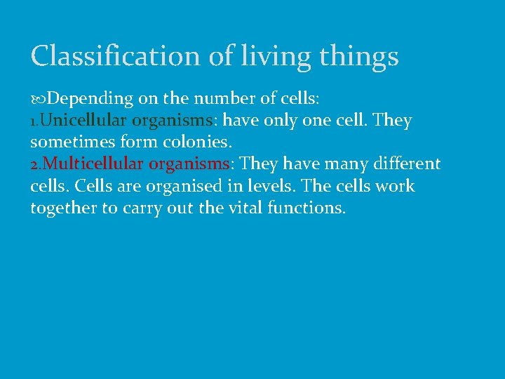 Classification of living things Depending on the number of cells: 1. Unicellular organisms: have
