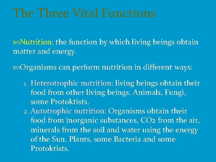 The Three Vital Functions Nutrition: the function by which living beings obtain matter and