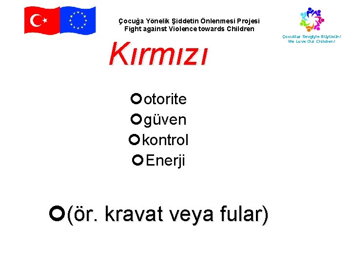 Çocuğa Yönelik Şiddetin Önlenmesi Projesi Fight against Violence towards Children Kırmızı otorite güven kontrol