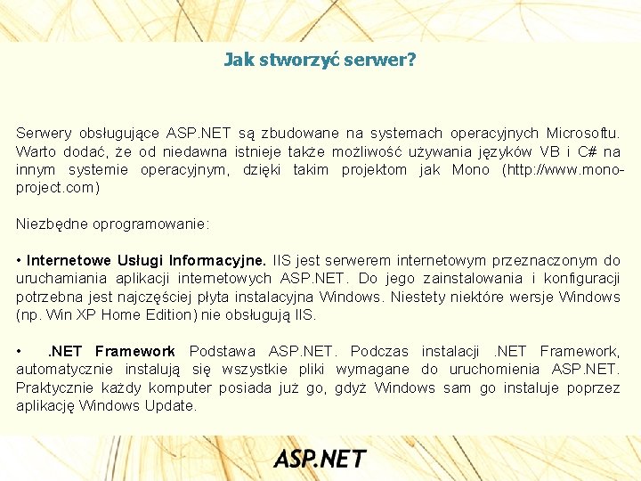 Jak stworzyć serwer? Serwery obsługujące ASP. NET są zbudowane na systemach operacyjnych Microsoftu. Warto